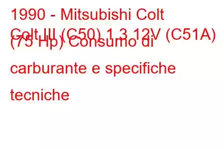 1990 - Mitsubishi Colt
Colt III (C50) 1.3 12V (C51A) (75 Hp) Consumo di carburante e specifiche tecniche