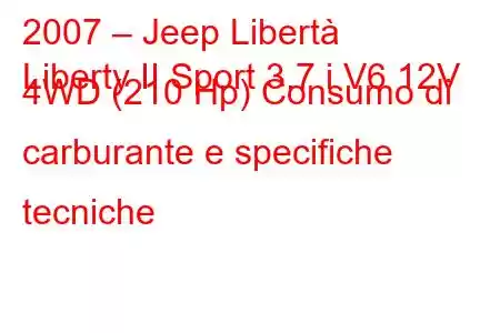 2007 – Jeep Libertà
Liberty II Sport 3.7 i V6 12V 4WD (210 Hp) Consumo di carburante e specifiche tecniche