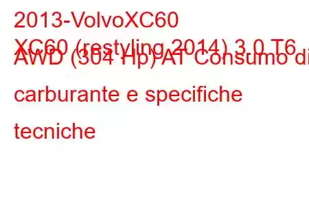 2013-VolvoXC60
XC60 (restyling 2014) 3.0 T6 AWD (304 Hp) AT Consumo di carburante e specifiche tecniche