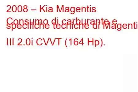 2008 – Kia Magentis
Consumo di carburante e specifiche tecniche di Magentis III 2.0i CVVT (164 Hp).