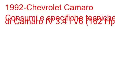 1992-Chevrolet Camaro
Consumi e specifiche tecniche di Camaro IV 3.4 i V6 (162 Hp).