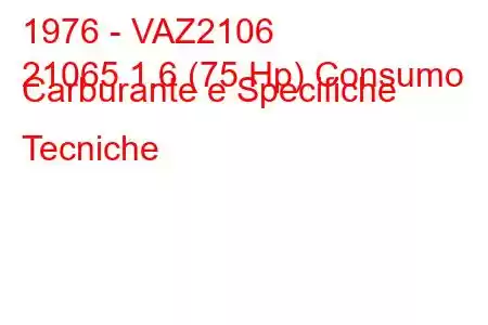 1976 - VAZ2106
21065 1.6 (75 Hp) Consumo Carburante e Specifiche Tecniche