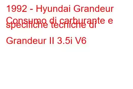 1992 - Hyundai Grandeur
Consumo di carburante e specifiche tecniche di Grandeur II 3.5i V6