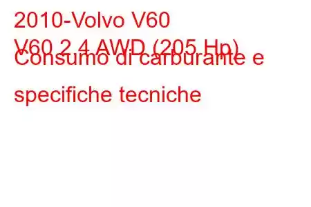 2010-Volvo V60
V60 2.4 AWD (205 Hp) Consumo di carburante e specifiche tecniche