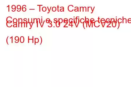 1996 – Toyota Camry
Consumi e specifiche tecniche Camry IV 3.0 24V (MCV20) (190 Hp)