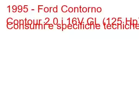 1995 - Ford Contorno
Contour 2.0 i 16V GL (125 Hp) Consumi e specifiche tecniche