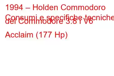 1994 – Holden Commodoro
Consumi e specifiche tecniche del Commodore 3.8 i V6 Acclaim (177 Hp)