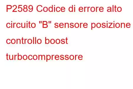 P2589 Codice di errore alto circuito 