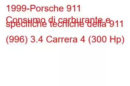 1999-Porsche 911
Consumo di carburante e specifiche tecniche della 911 (996) 3.4 Carrera 4 (300 Hp)