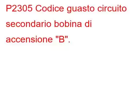 P2305 Codice guasto circuito secondario bobina di accensione 