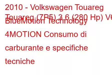 2010 - Volkswagen Touareg
Touareg (7P5) 3.6 (280 Hp) V6 BlueMotion Technology 4MOTION Consumo di carburante e specifiche tecniche