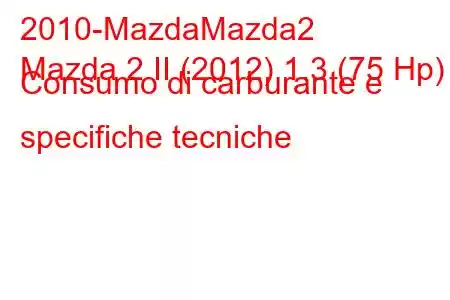 2010-MazdaMazda2
Mazda 2 II (2012) 1.3 (75 Hp) Consumo di carburante e specifiche tecniche