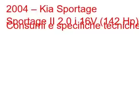 2004 – Kia Sportage
Sportage II 2.0 i 16V (142 Hp) Consumi e specifiche tecniche