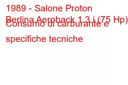 1989 - Salone Proton
Berlina Aeroback 1.3 i (75 Hp) Consumo di carburante e specifiche tecniche