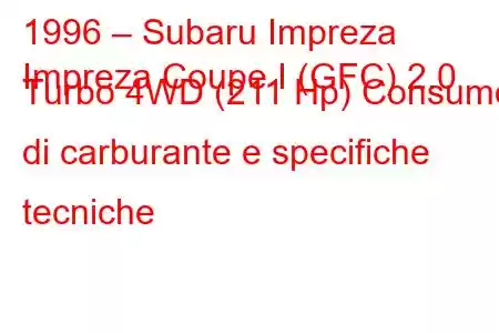 1996 – Subaru Impreza
Impreza Coupe I (GFC) 2.0 Turbo 4WD (211 Hp) Consumo di carburante e specifiche tecniche