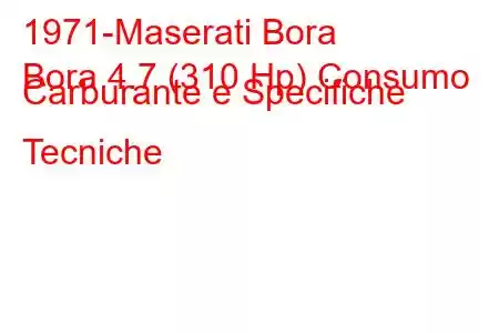 1971-Maserati Bora
Bora 4.7 (310 Hp) Consumo Carburante e Specifiche Tecniche