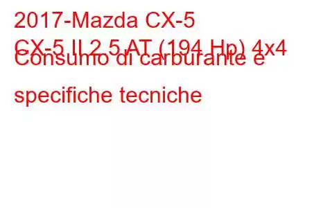 2017-Mazda CX-5
CX-5 II 2.5 AT (194 Hp) 4x4 Consumo di carburante e specifiche tecniche