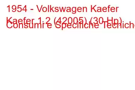 1954 - Volkswagen Kaefer
Kaefer 1.2 (42005) (30 Hp) Consumi e Specifiche Tecniche