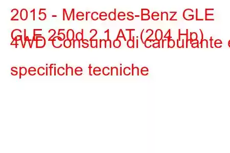 2015 - Mercedes-Benz GLE
GLE 250d 2.1 AT (204 Hp) 4WD Consumo di carburante e specifiche tecniche