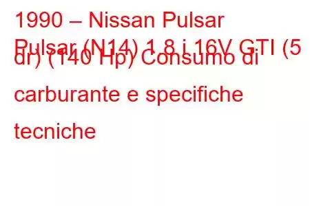 1990 – Nissan Pulsar
Pulsar (N14) 1.8 i 16V GTI (5 dr) (140 Hp) Consumo di carburante e specifiche tecniche