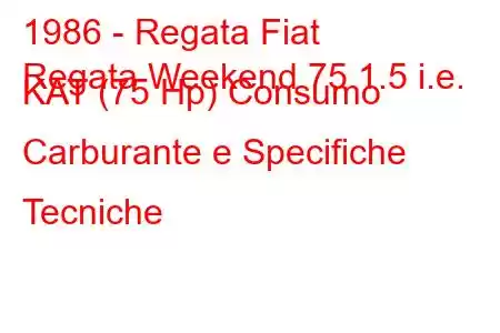 1986 - Regata Fiat
Regata Weekend 75 1.5 i.e. KAT (75 Hp) Consumo Carburante e Specifiche Tecniche