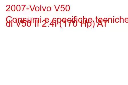 2007-Volvo V50
Consumi e specifiche tecniche di V50 II 2.4i (170 Hp) AT