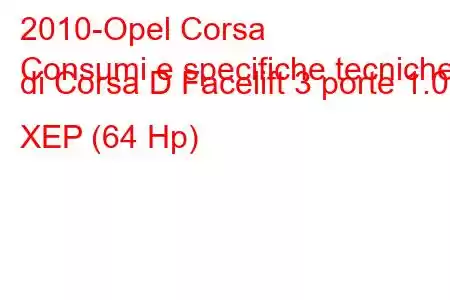 2010-Opel Corsa
Consumi e specifiche tecniche di Corsa D Facelift 3 porte 1.0 XEP (64 Hp)