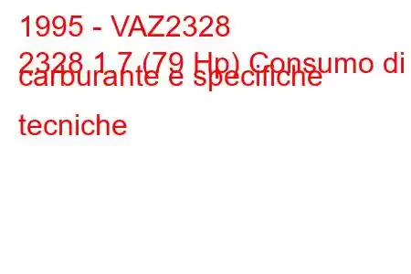 1995 - VAZ2328
2328 1.7 (79 Hp) Consumo di carburante e specifiche tecniche