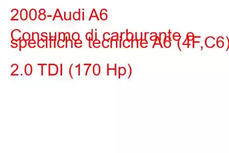 2008-Audi A6
Consumo di carburante e specifiche tecniche A6 (4F,C6) 2.0 TDI (170 Hp)