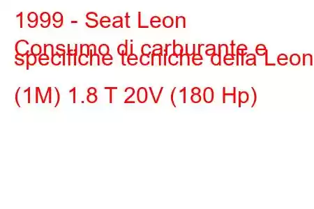 1999 - Seat Leon
Consumo di carburante e specifiche tecniche della Leon I (1M) 1.8 T 20V (180 Hp)