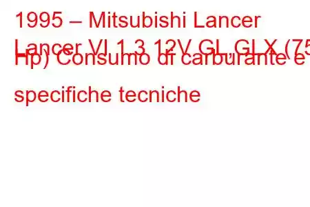 1995 – Mitsubishi Lancer
Lancer VI 1.3 12V GL,GLX (75 Hp) Consumo di carburante e specifiche tecniche