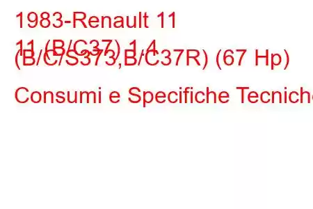 1983-Renault 11
11 (B/C37) 1.4 (B/C/S373,B/C37R) (67 Hp) Consumi e Specifiche Tecniche