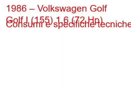 1986 – Volkswagen Golf
Golf I (155) 1.6 (72 Hp) Consumi e specifiche tecniche