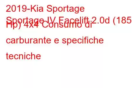 2019-Kia Sportage
Sportage IV Facelift 2.0d (185 Hp) 4x4 Consumo di carburante e specifiche tecniche