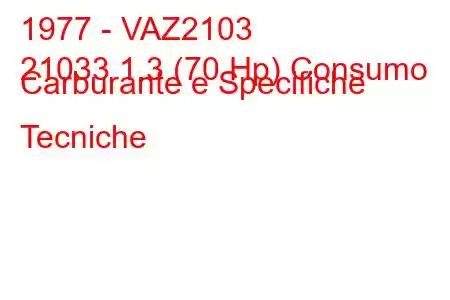 1977 - VAZ2103
21033 1.3 (70 Hp) Consumo Carburante e Specifiche Tecniche