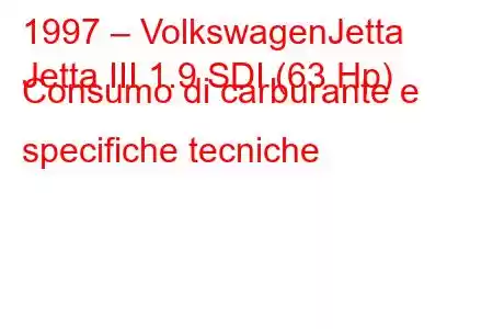 1997 – VolkswagenJetta
Jetta III 1.9 SDI (63 Hp) Consumo di carburante e specifiche tecniche