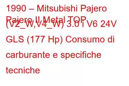 1990 – Mitsubishi Pajero
Pajero II Metal TOP (V2_W,V4_W) 3.0 i V6 24V GLS (177 Hp) Consumo di carburante e specifiche tecniche