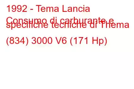 1992 - Tema Lancia
Consumo di carburante e specifiche tecniche di Thema (834) 3000 V6 (171 Hp)