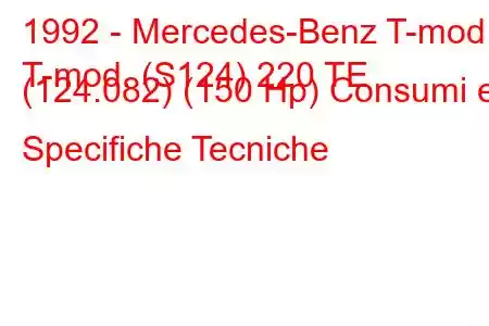 1992 - Mercedes-Benz T-mod.
T-mod. (S124) 220 TE (124.082) (150 Hp) Consumi e Specifiche Tecniche