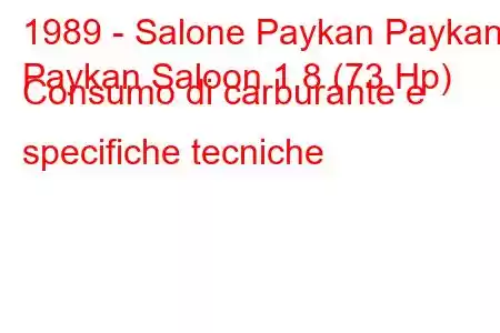 1989 - Salone Paykan Paykan
Paykan Saloon 1.8 (73 Hp) Consumo di carburante e specifiche tecniche