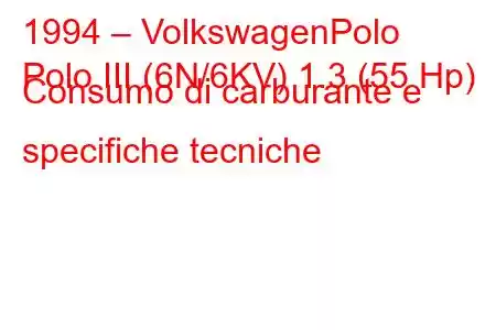 1994 – VolkswagenPolo
Polo III (6N/6KV) 1.3 (55 Hp) Consumo di carburante e specifiche tecniche