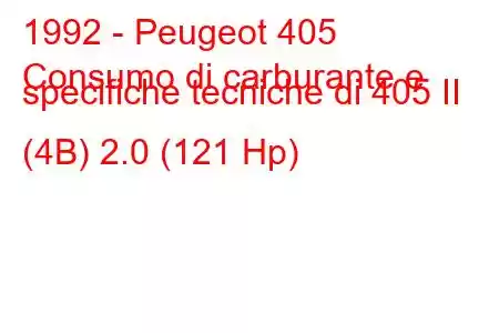 1992 - Peugeot 405
Consumo di carburante e specifiche tecniche di 405 II (4B) 2.0 (121 Hp)