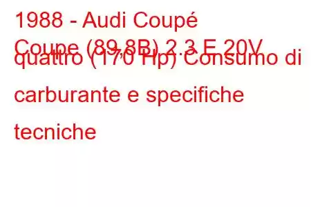 1988 - Audi Coupé
Coupe (89,8B) 2.3 E 20V quattro (170 Hp) Consumo di carburante e specifiche tecniche