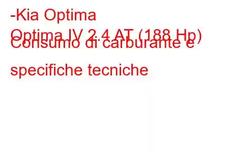 -Kia Optima
Optima IV 2.4 AT (188 Hp) Consumo di carburante e specifiche tecniche