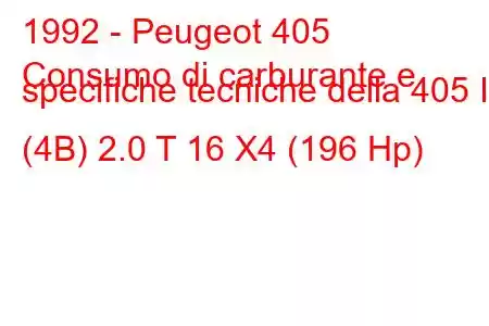 1992 - Peugeot 405
Consumo di carburante e specifiche tecniche della 405 II (4B) 2.0 T 16 X4 (196 Hp)