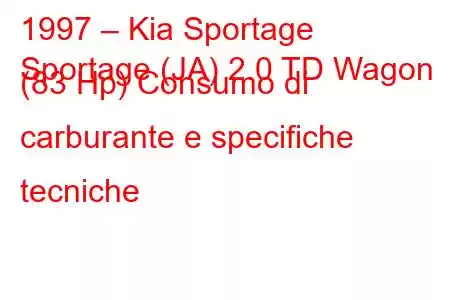 1997 – Kia Sportage
Sportage (JA) 2.0 TD Wagon (83 Hp) Consumo di carburante e specifiche tecniche