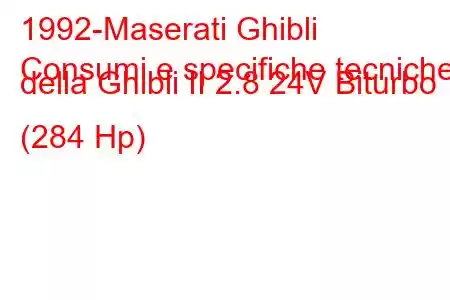 1992-Maserati Ghibli
Consumi e specifiche tecniche della Ghibli II 2.8 24V Biturbo (284 Hp)