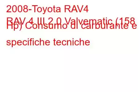 2008-Toyota RAV4
RAV 4 III 2.0 Valvematic (158 Hp) Consumo di carburante e specifiche tecniche