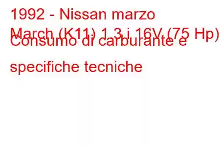 1992 - Nissan marzo
March (K11) 1.3 i 16V (75 Hp) Consumo di carburante e specifiche tecniche