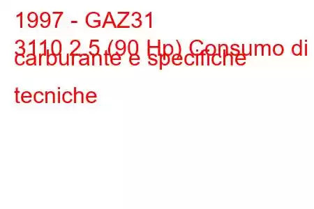 1997 - GAZ31
3110 2.5 (90 Hp) Consumo di carburante e specifiche tecniche